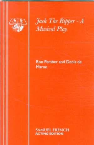 Jack the Ripper - A Musical Play: A Pantomime de Ron Pember and Denis de Marne