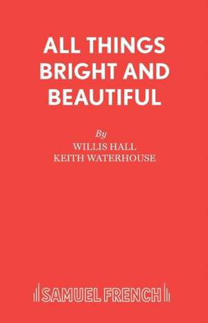 All Things Bright and Beautiful de Willis Hall