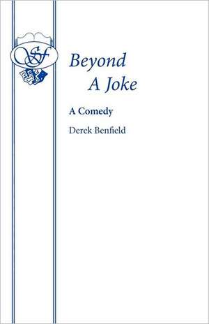 Beyond a Joke: Four Short Plays de Derek Benfield