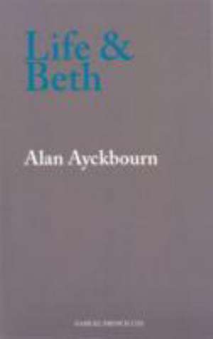 Life and Beth de Alan Ayckbourn