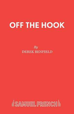 Off the Hook de Derek Benfield