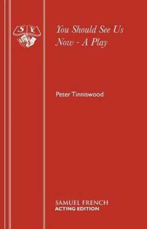 You Should See Us Now - A Play de Peter Tinniswood