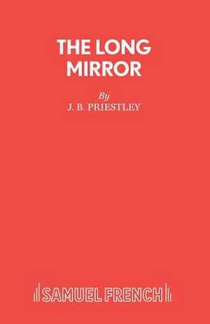 The Long Mirror de J. B. Priestley