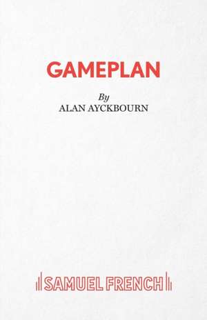 Gameplan - A Comedy: A Comedy de Alan Ayckbourn