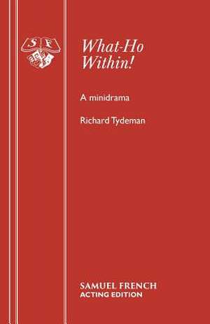 Tydeman, R: What-Ho Within!