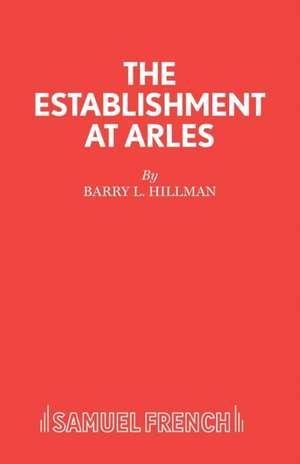 The Establishment at Arles de Barry L Hillman