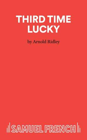 Third Time Lucky de Arnold Ridley