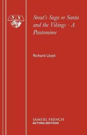 Smut's Saga or Santa and the Vikings - A Pantomime de Richard Lloyd