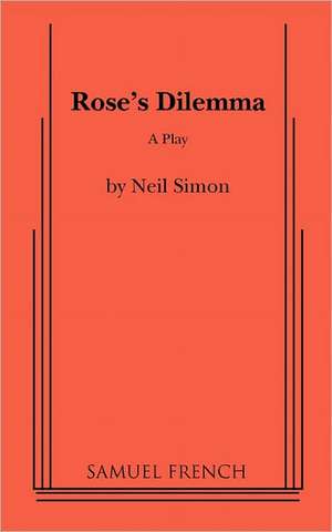 Rose's Dilemma de Neil Simon