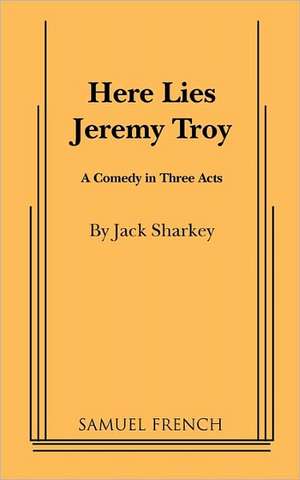 Here Lies Jeremy Troy de Jack Sharkey