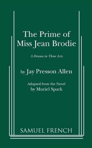 The Prime of Miss Jean Brodie de Jay Presson Allen