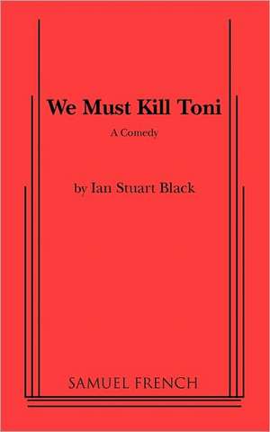 We Must Kill Toni de Ian Stuart