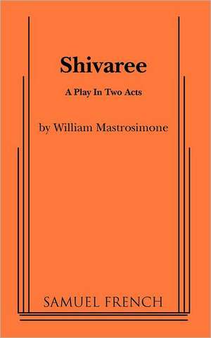 Shivaree de William Mastrosimone