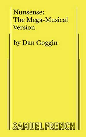 Nunsense: The Mega-Musical Version de Dan Goggin