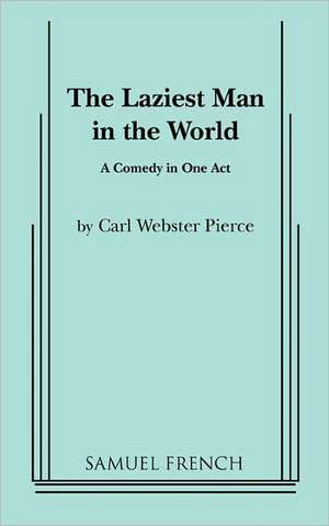 The Laziest Man in the World de Webster Carl Pierce