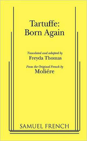 Tartuffe: Born Again de Moliere