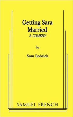 Getting Sara Married de Sam Bobrick