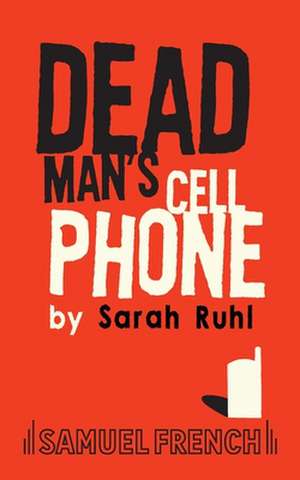 Dead Man's Cell Phone de Sarah Ruhl