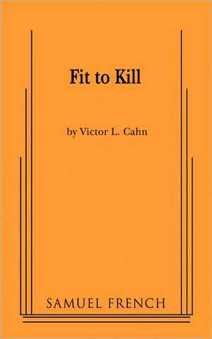 Fit to Kill de Victor L. Cahn