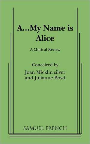 A...My Name Is Alice de Joan Micklin Silver