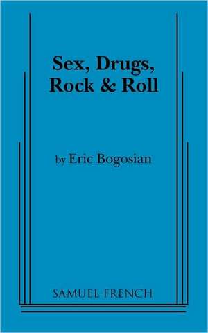 Sex, Drugs, Rock and Roll de Eric Bogosian