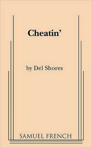 Cheatin' de Del Shores