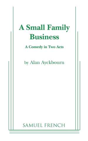 A Small Family Business de Alan Ayckbourn