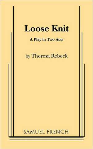 Loose Knit de Theresa Rebeck