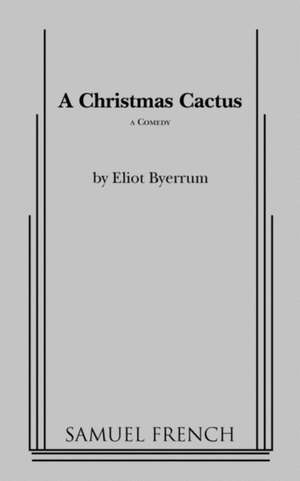 A Christmas Cactus de Eliot Byerrum