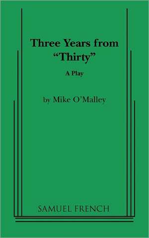 Three Years from Thirty de Mike O'Malley