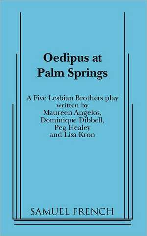 Oedipus at Palm Springs de Five Lesbian Brothers