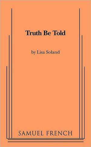 Truth Be Told de Lisa Soland