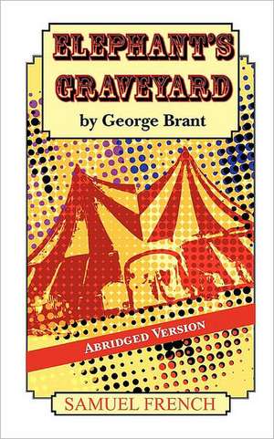 Elephant S Graveyard Abridged Version de George Brant