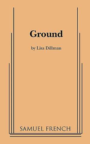 Ground de Lisa Dillman