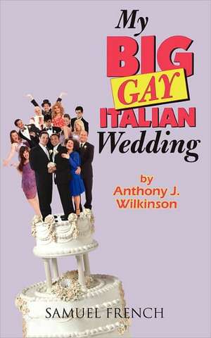 My Big Gay Italian Wedding de Anthony Wilkinson