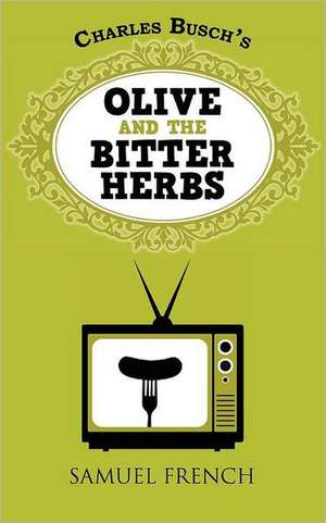 Olive and the Bitter Herbs de Charles Busch