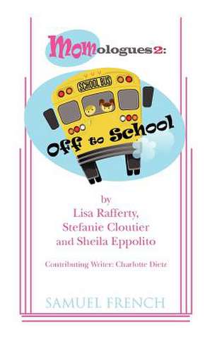 Momologues 2: Off to School de Lisa Rafferty