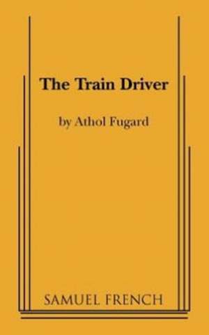 The Train Driver de Athol Fugard