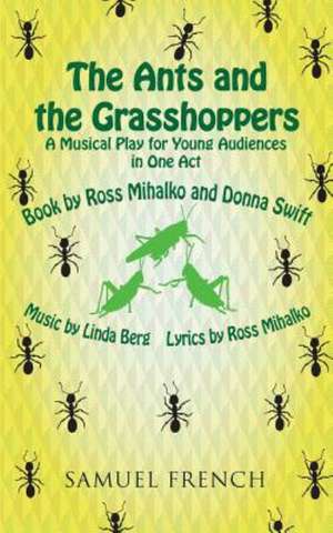 The Ants and the Grasshoppers (Musical) de Ross Mihalko