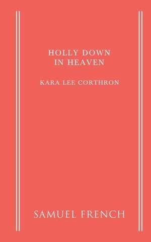 Holly Down in Heaven de Kara Lee Corthron