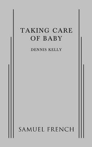 Taking Care of Baby de Dennis Kelly