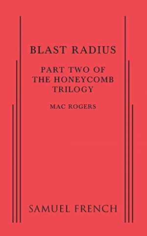 Blast Radius: Part Two of the Honeycomb Trilogy de Mac Rogers