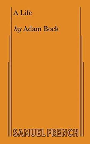 A Life de Adam Bock