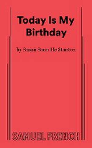 Today Is My Birthday de Susan Soon He Stanton