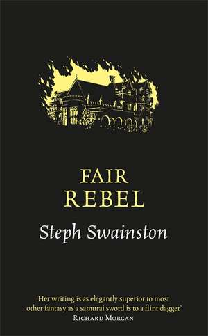 Fair Rebel de Steph Swainston