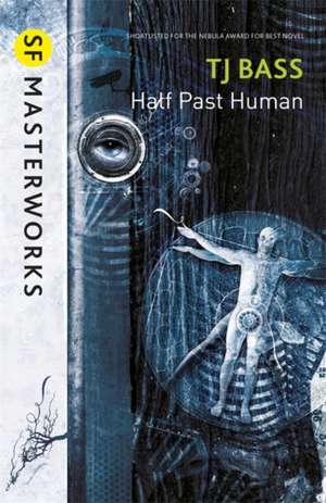 Half Past Human de T J Bass