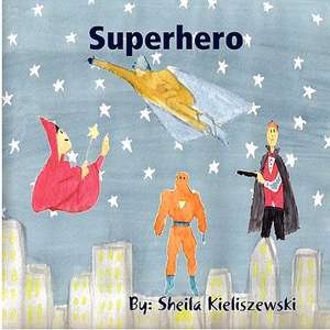 Superhero de sheila kieliszewski