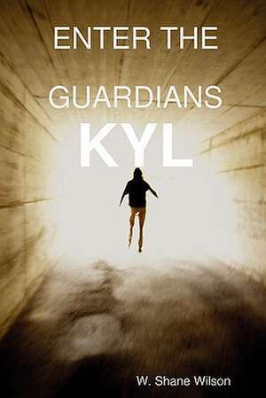 Enter the Guardians: Kyl de W. Shane Wilson