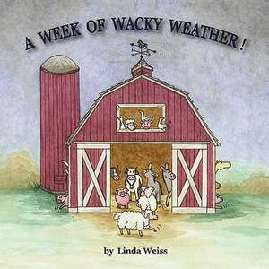 A Week of Wacky Weather de Linda Weiss