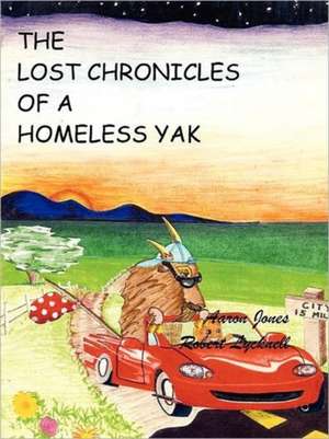 The Lost Chronicles of a Homeless Yak de Robert Lycknell